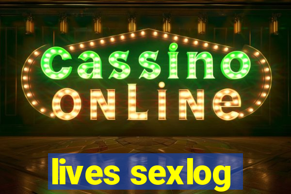 lives sexlog